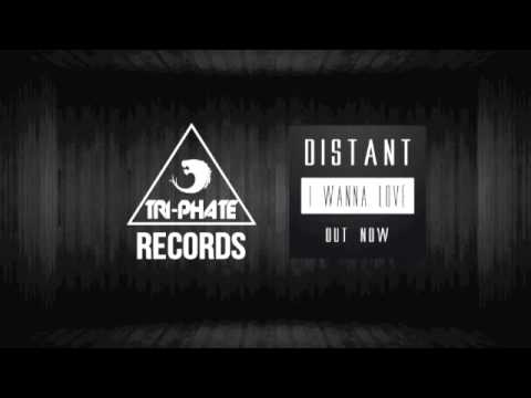 I Wanna Love - Distant [Tri-Phate Records]