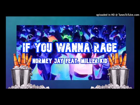 Normey Jay Feat. Miller Kid - If You Wanna Rage