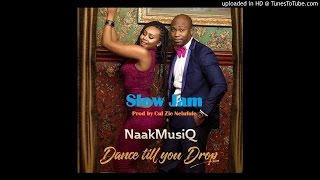 NaakMusiq Dance Till You Drop Slow Jam