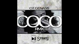 O.T. GENASIS - Coco (DJ SPAWN Remix)