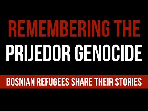 Remembering the Prijedor Genocide: Bosnian Refugees Share Their Stories
