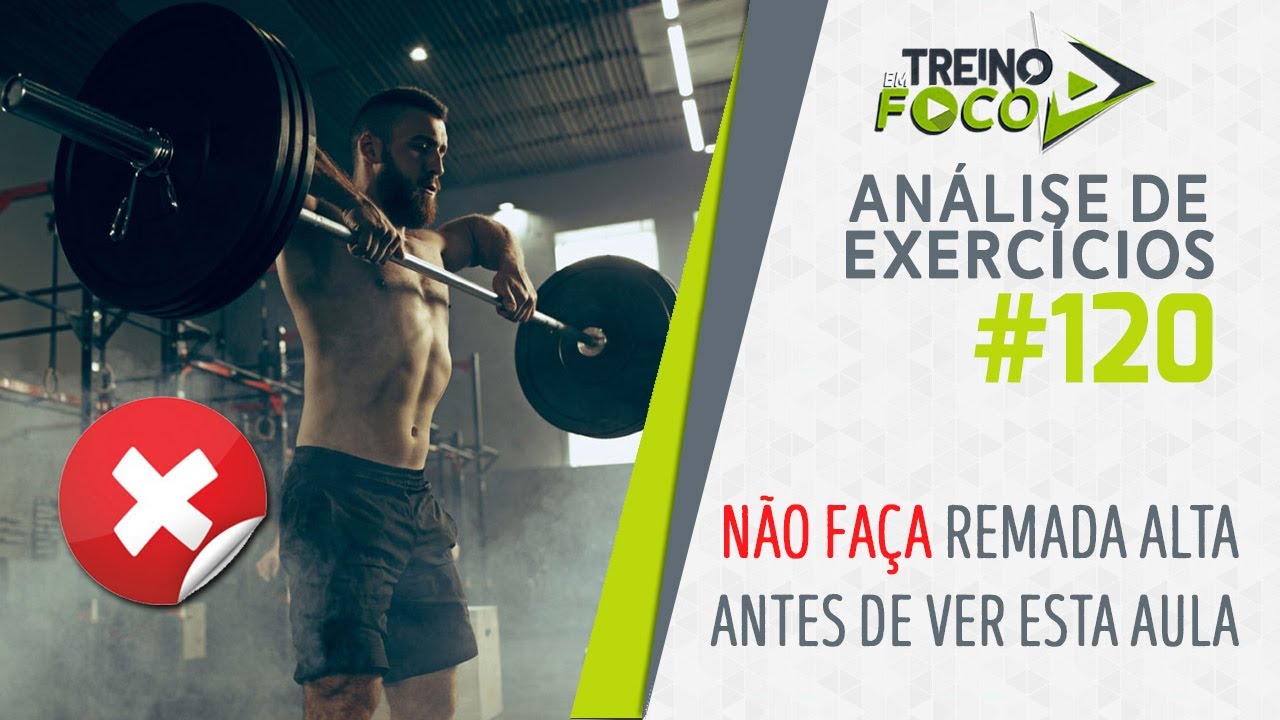 NÃO FAÇA REMADA ALTA Antes de assistir esta Aula - Análise de Exercícios #120
