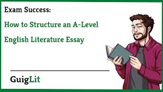 How to Structure an A Level English Literature Essay