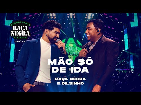 Raça Negra e Dilsinho - Mão Só de Ida (O Mundo Canta Raça Negra Ao Vivo) [Vídeo Oficial]