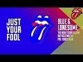 The Rolling Stones – Just Your Fool - Blue & Lonesome (60” clip)