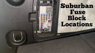 2015 - 2020 Suburban Tahoe Fuse Block Location - Multiple Locations - Remove Replace Change Fuses