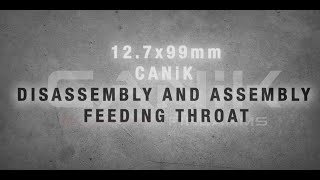CANiK 12.7x9mm Disassembly and Assembly Feeding Throat