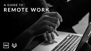 A guide to remote work, with 500 Startups and GitLab