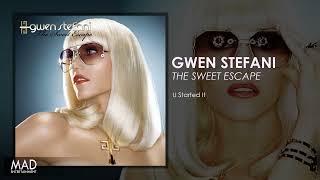 Gwen Stefani - U Started It