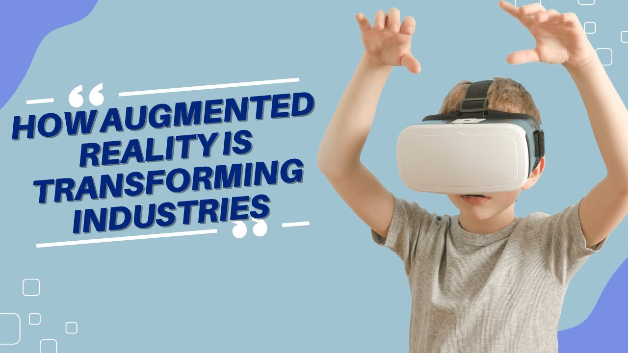 How Augmented Reality is Transforming Industries