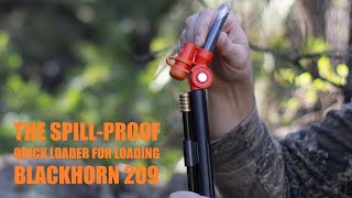 The Spill-Proof Quick Loader for Loading Blackhorn 209