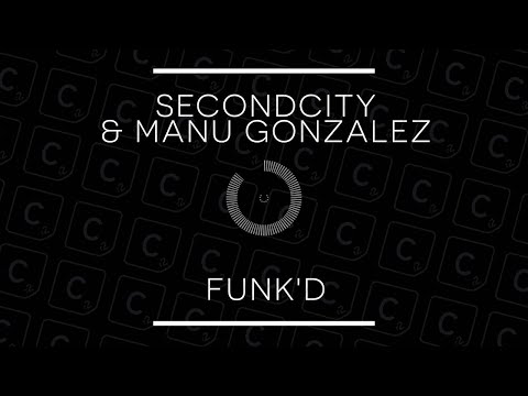 Secondcity & Manu Gonzalez - Funk'd