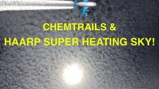 AGENDA 21 & CHEMTRAILS -PART 2. HAARP SUPER HEATING THE SKY! "Own The Weather By 2025" Agenda!