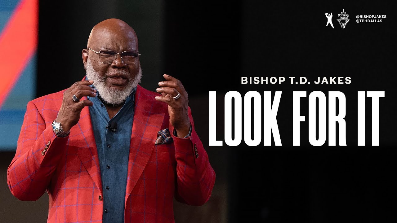 Look For It - Bishop T.D. Jakes