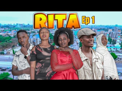 Rita Ep 1 _Swahil Series From Lita Gang