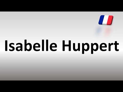 How to Pronounce Isabelle Huppert