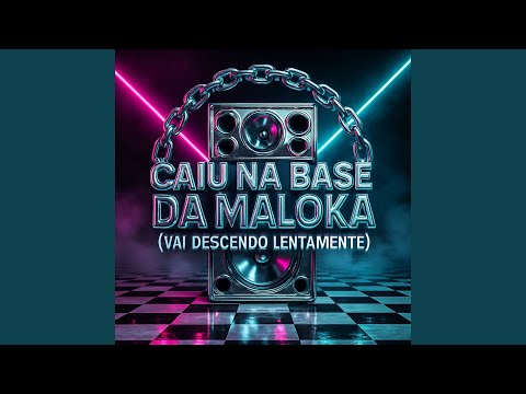 Caiu na Base da Maloka (Vai Descendo Lentamente)