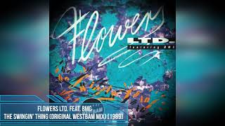 Flowers Ltd. feat. BMG – The Swingin' Thing (Original WestBam Mix) [1989]