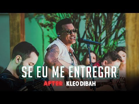 Kleo Dibah - Se Eu Me Entregar