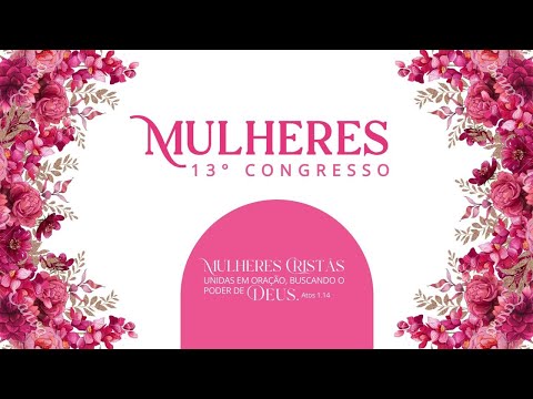 3° DIA DO 13° CONGRESSO DE MULHERES NA IEADPE FILIAL EM CHÃ DE ALEGRIA