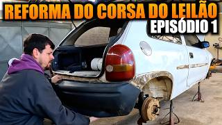 REFORMA DO CORSA DO LEILÃO - EP1