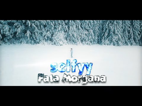 SELFYY - FATA MORGANA (Official Video)