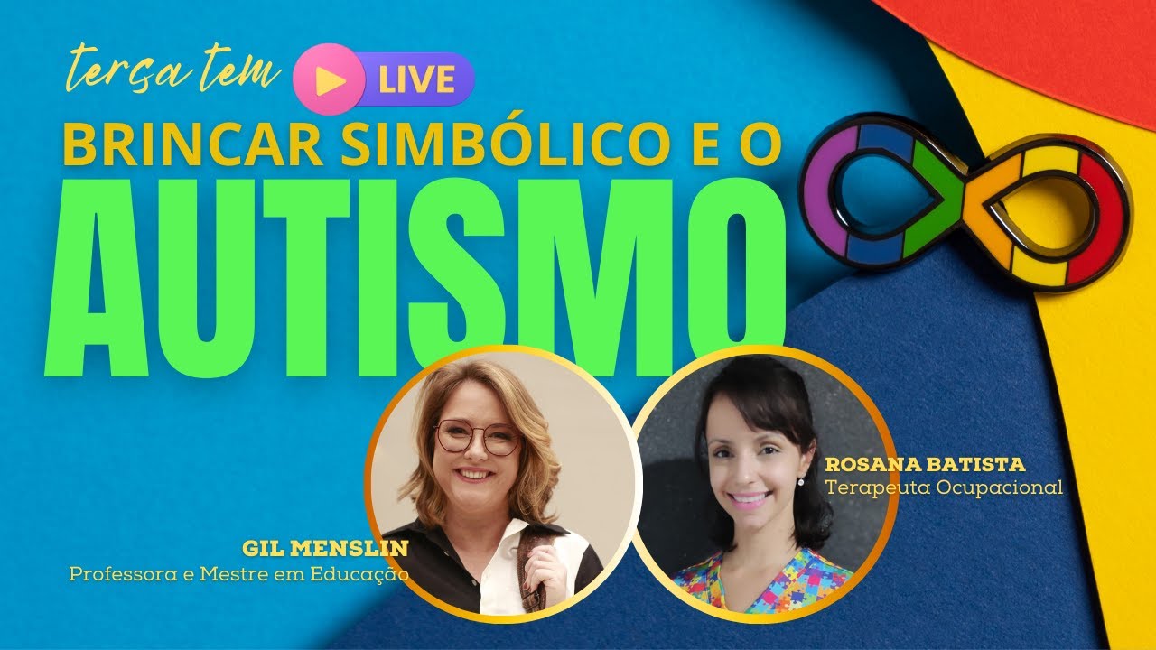 LIVE: BRINCAR SIMBÓLICO E O AUTISMO - PARTICIPAÇÃO: ROSANA BATISTA