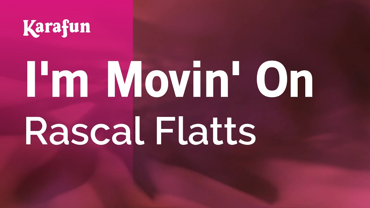 I'm Movin' On - Rascal Flatts | Karaoke Version | KaraFun