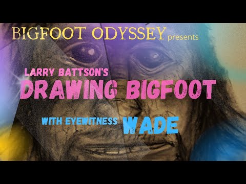 DRAWING BIGFOOT - WADE'S ENCOUNTER