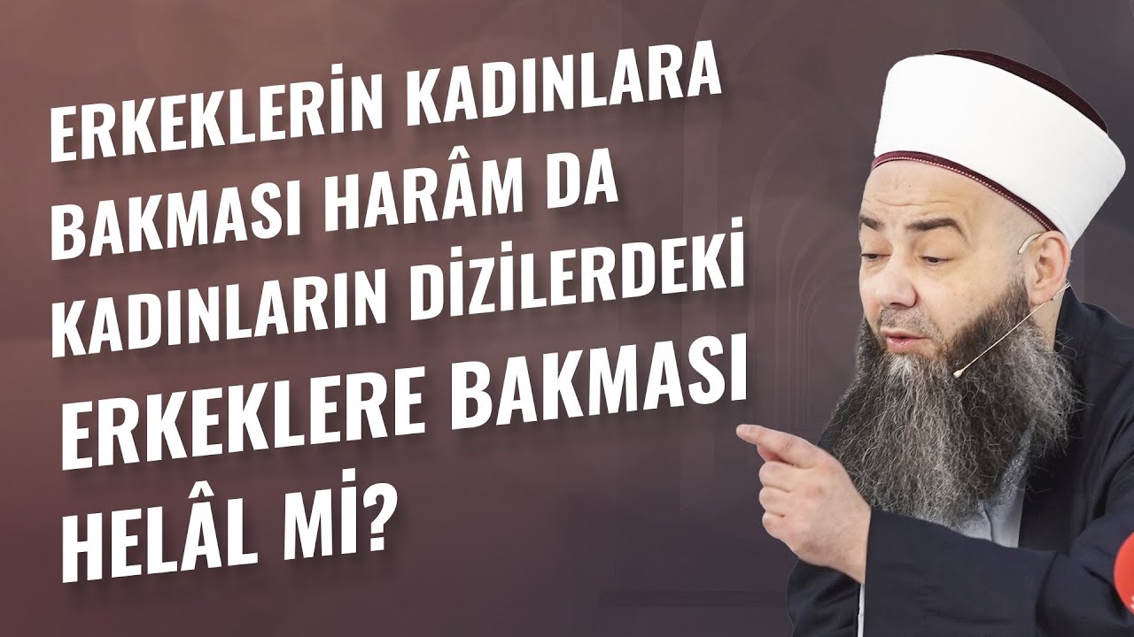 Erkeklerin Kadınlara Bakması Harâm da Kadınların Dizilerdeki Erkeklere Bakması Helâl mi?