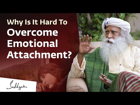 Why Is It Hard To Overcome Emotional Attachment? | Sadhguru