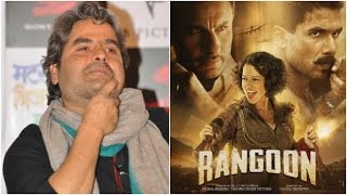 Vishal Bharadwaj’s ‘Rangoon’ runs into trouble with Censor board