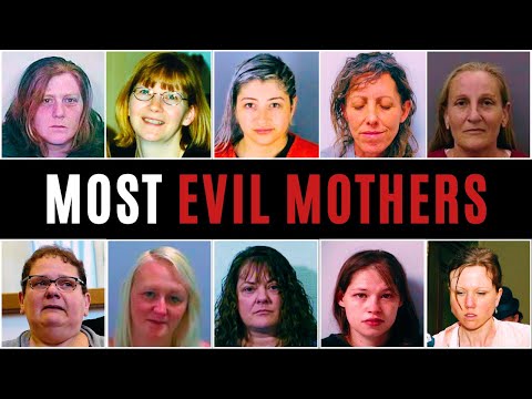 The MOST EVIL MOTHERS of ALL TIME | CRIMES That HAUNT FOREVER