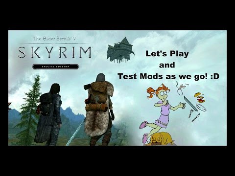 Let's Play Skyrim Special Edition - Part 41 -  Chapter 3 - Testing Mods as we go! :D