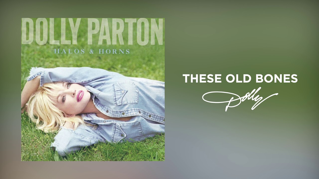 Dolly Parton - These Old Bones