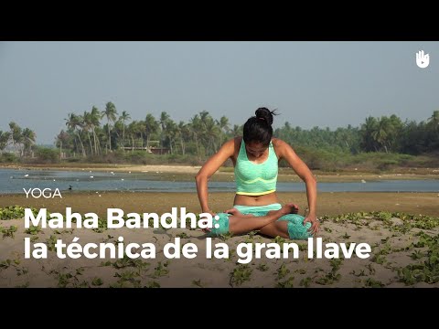 Maha Bandha: The Great Key | Yoga