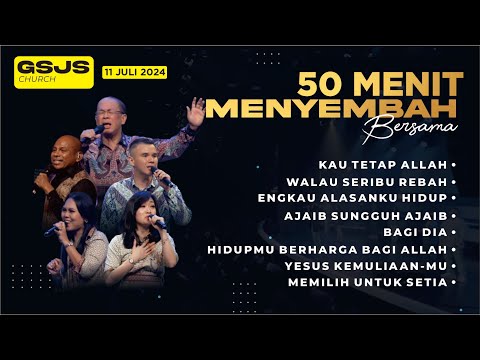 50 menit MENYEMBAH BERSAMA GSJS CHURCH  I  KAMIS, 11 JULI 2024