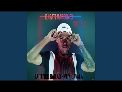 Ta Tendo Bailão - Vem Cavala (feat. DJ sati Marconex)