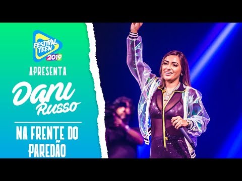 NA FRENTE DO PAREDÃO (DANI RUSSO) AO VIVO no FESTIVAL TEEN 2019