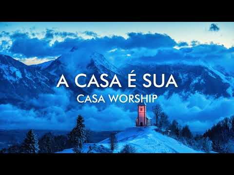 A Casa É Sua - Casa Worship - Com Letra - LYRIC VIDEO