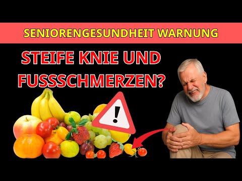 Seniorengesundheit | Steife Knie und Fußschmerzen? Diese Früchte sind schuld!