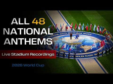 2026 FIFA World Cup | All 48 National Anthems (Live Stadium Recordings)