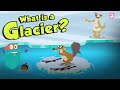 GLACIER | What Is A Glacier? | Why Do We Have Seasons? | The Dr Binocs Show | Peekaboo Kidz
