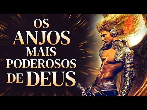 OS ANJOS MAIS PODEROSOS DE DEUS - Descubra Quem São e o Que Fazem