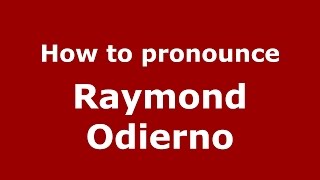 How to pronounce Raymond Odierno