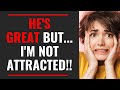 Is physical attraction important? (He's great but I'm not attracted to him! 🤷)