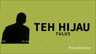 Download lagu Teh hijau - Tulus - Lirik mp3