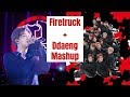 Firetruck Ddaeng Mashup