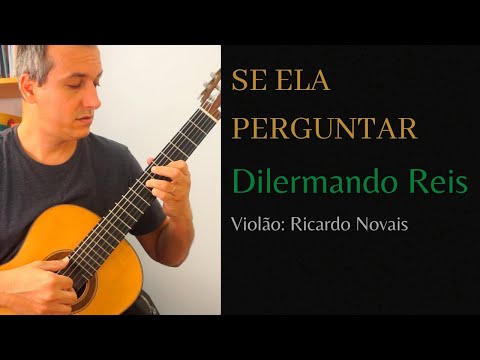 "Se ela perguntar" - Dilermando Reis