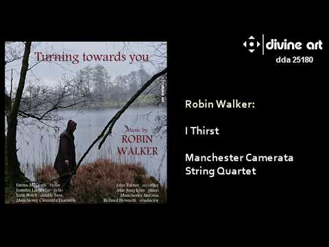 Robin Walker - I Thirst - Manchester Camerata Ensemble